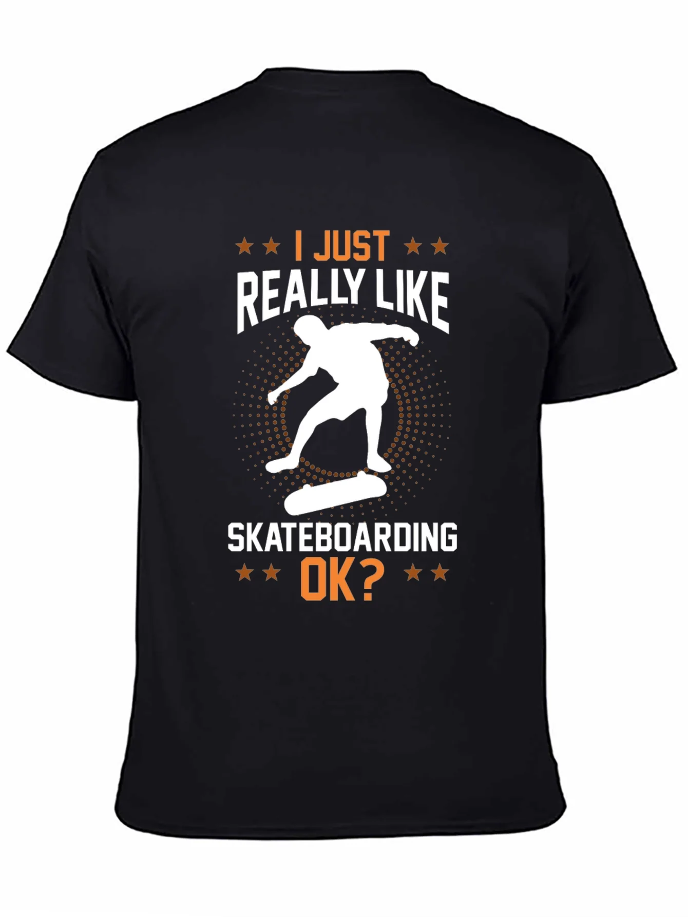 Skateboarding Graphic T-Shirt - I Just Really Like Skateboarding OK?