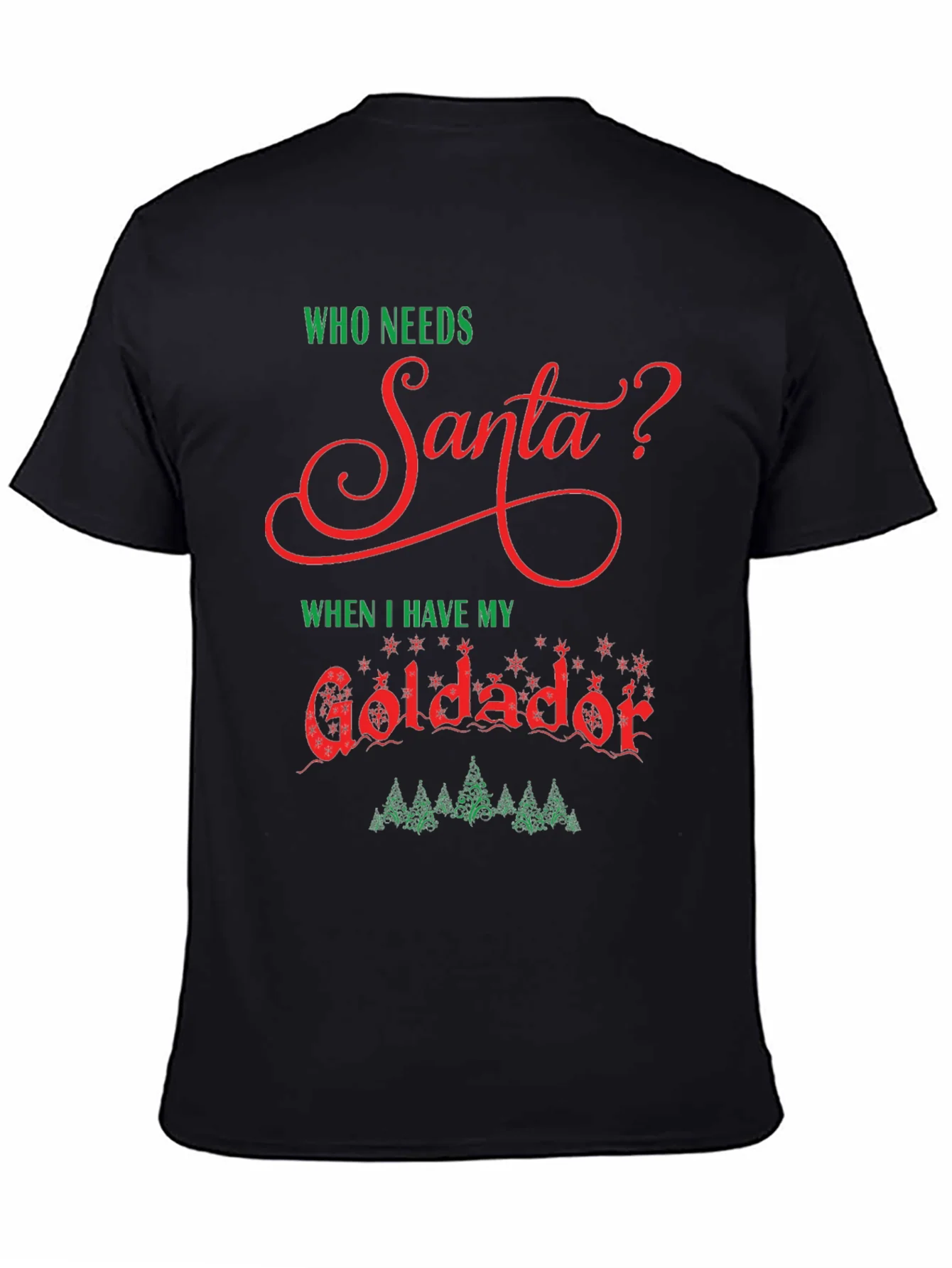 Who Needs Santa Goldador Christmas T-Shirt