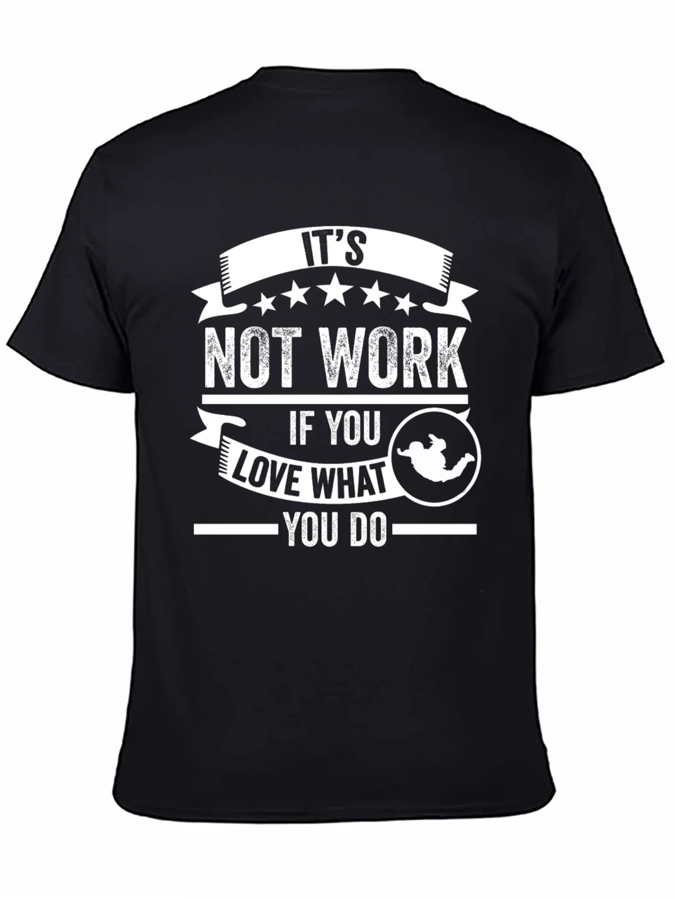 Its Not Work Love What You Do Graphic T-Shirt